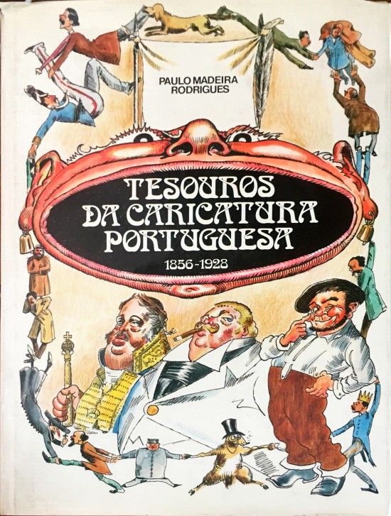 TESOUROS DA CARICATURA PORTUGUESA. 1856-1928. A politica através da sátira ilustrada.